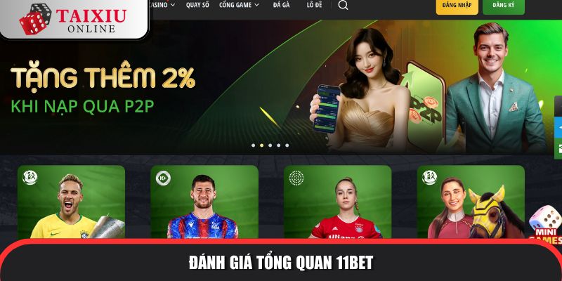 danh gia tong quan 11BET 574 Sơ lược bao quát về nhà cái 11BET để game thủ nắm bắt thông tin