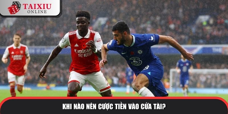 keo tai xiu 0.25 2 1000 Khi nào nên cược tiền vào cửa tài?